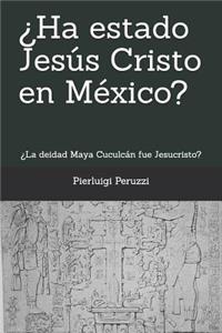 ¿Ha estado Jesús Cristo en México?