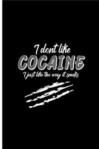 I don't Like Cocaine I Just Like The Way it Smells