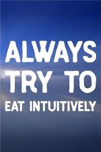 Always Try To Eat Intuitively