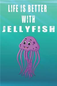 Life Is Better With Jellyfish