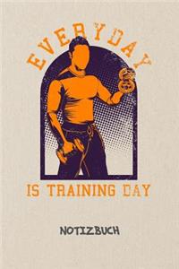 Everyday Is Training Day NOTIZBUCH