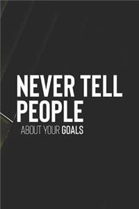 Never Tell People About You Goals