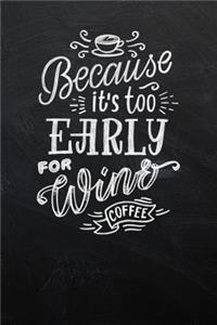 Because It's to Early for Wine, Coffee