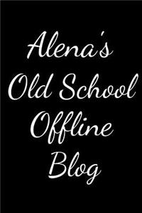 Alena's Old School Offline Blog