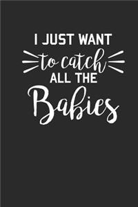 I Just Want To Catch All The Babies