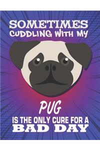 Sometimes Cuddling With My Pug Is The Only Cure For A Bad Day