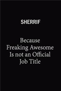 Sherrif Because Freaking Awesome Is Not An Official Job Title