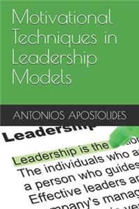 Motivational Techniques in Leadership Models (TM)