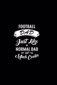 Football Dad Just Like a Normal Dad But Much Cooler