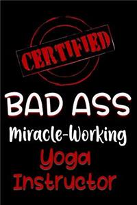 Certified Bad Ass Miracle-Working Yoga Instructor