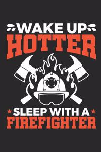 Wake Up Hotter Sleep with a Firefighter: Firefighter Journal for Men and Women, Firefighter Gift, Blank Paperback Notebook to Write In, 150 Pages, College Ruled