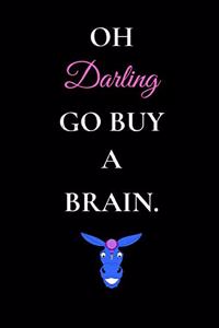 Oh Darling Go Buy a Brain