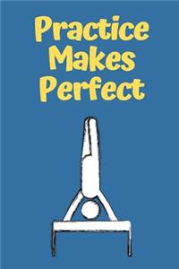 Practice Makes Perfect