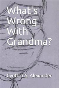 What's Wrong With Grandma?