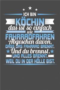 Ich Bin Köchin Das Ist So Einfach Wie Fahrradfahren. Abgesehen Davon, Dass Das Fahrrad brennt. Und Du Brennst. Und Alles Brennt. Weil Du In Der Hölle Bist.