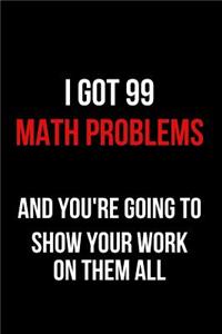 I Got 99 Math Problems and You're Going to Show Your Work on Them All