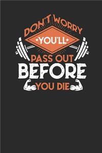 Don't Worry You'll Pass Out Before You Die