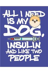 All I Need is My Dog Insulin & Like Two People
