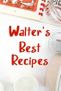 Walter's Best Recipes