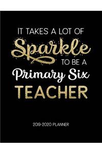 It Takes A Lot Of Sparkle To Be A Primary Six Teacher 2019-2020 Planner
