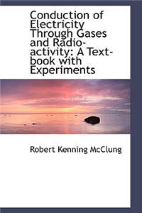 Conduction of Electricity Through Gases and Radio-Activity