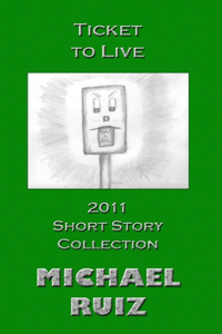 Ticket to Live: 2011 Short Story Collection