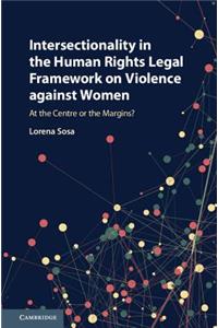 Intersectionality in the Human Rights Legal Framework on Violence Against Women