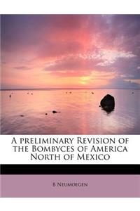 A Preliminary Revision of the Bombyces of America North of Mexico