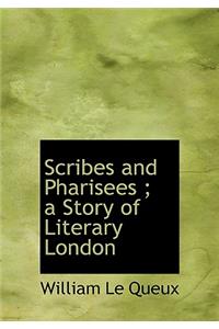 Scribes and Pharisees; A Story of Literary London