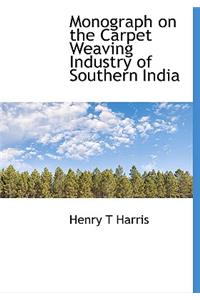 Monograph on the Carpet Weaving Industry of Southern India