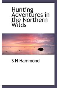 Hunting Adventures in the Northern Wilds