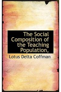 The Social Composition of the Teaching Population,