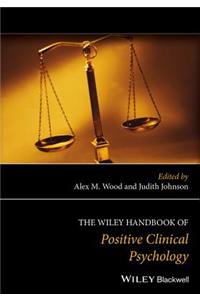 Wiley Handbook of Positive Clinical Psychology