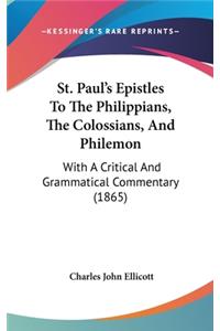 St. Paul's Epistles To The Philippians, The Colossians, And Philemon