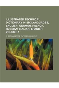 Illustrated Technical Dictionary in Six Languages, English, German, French, Russian, Italian, Spanish Volume 1