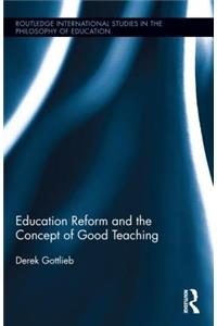 Education Reform and the Concept of Good Teaching