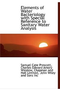 Elements of Water Bacteriology with Special Reference to Sanitary Water Analysis