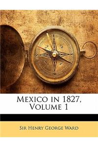 Mexico in 1827, Volume 1