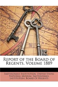 Report of the Board of Regents, Volume 1889