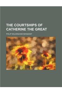 The Courtships of Catherine the Great