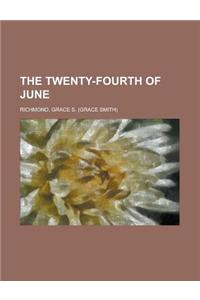 The Twenty-fourth of June