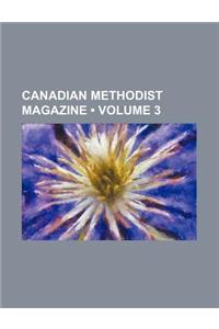 Canadian Methodist Magazine (Volume 3)