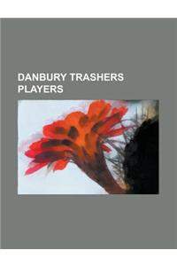 Danbury Trashers Players