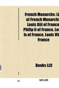 French Monarchs: List of French Monarchs, Louis XIII of France, Philip II of France, Louis IX of France, Louis VII of France