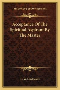 Acceptance Of The Spiritual Aspirant By The Master