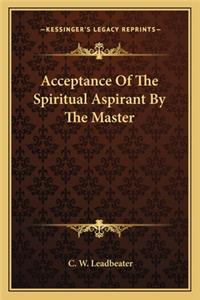 Acceptance of the Spiritual Aspirant by the Master