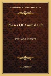 Phases of Animal Life: Past and Present