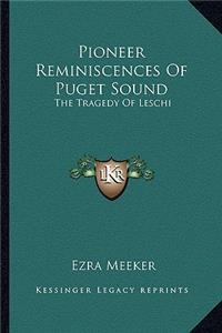 Pioneer Reminiscences of Puget Sound