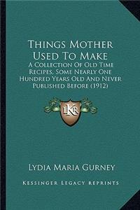 Things Mother Used to Make