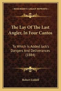 Lay of the Last Angler, in Four Cantos